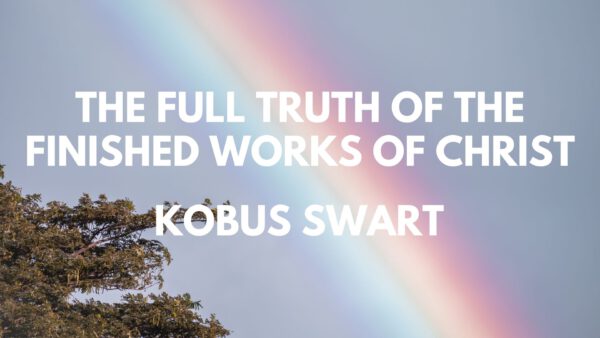 The Full Truth Of The Finished Works Of Christ cover image